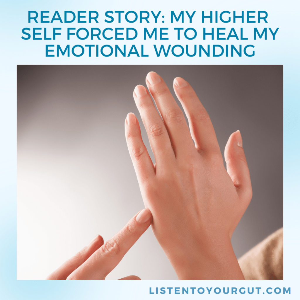 Reader Story: My higher self forced me to heal my emotional injury Reader Story: My higher self forced me to heal my emotional injury