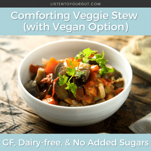Soothing vegetable stew (with vegan option) – gluten-free, dairy-free and no added sugar Soothing vegetable stew (with vegan option) – gluten-free, dairy-free and no added sugar