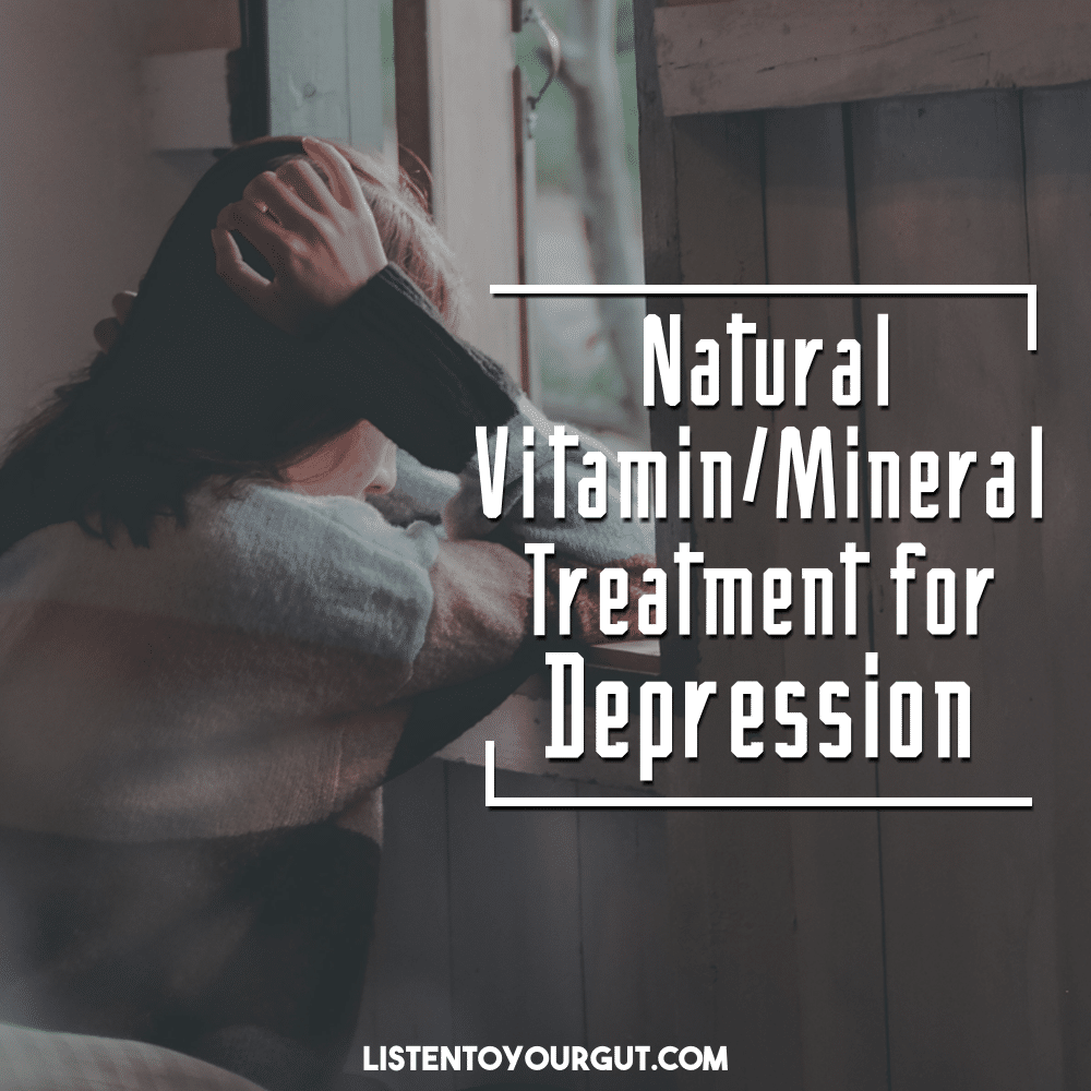 Natural Vitamin/Mineral Treatment for Depression Natural Vitamin/Mineral Treatment for Depression